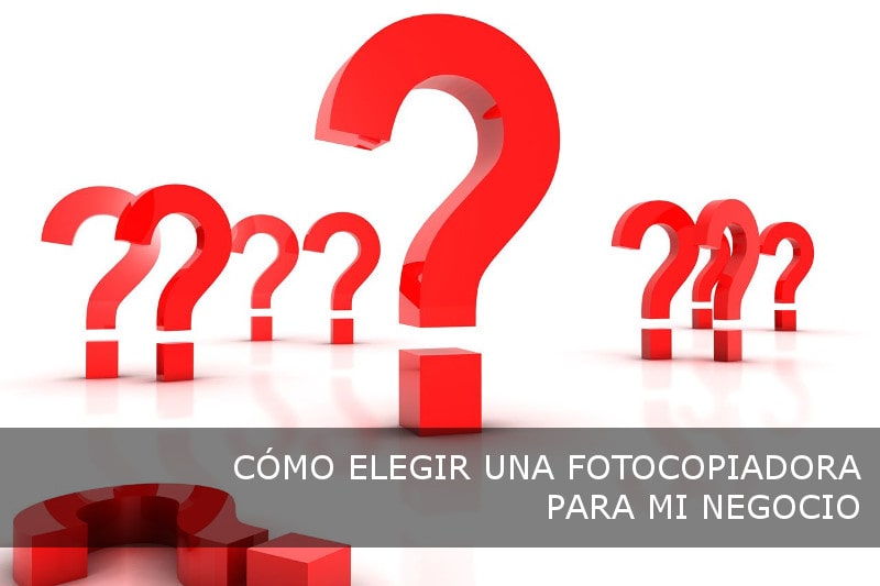 Cómo elegir una Fotocopiadora para mi Negocio